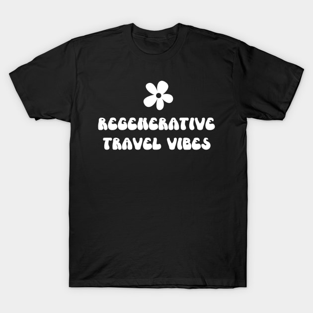 Regenerative Travel Vibes - Hippie Vintage Look! T-Shirt by Moxi On The Beam